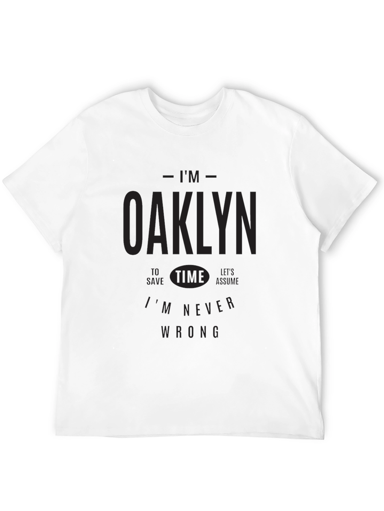Im Oaklyn T-Shirt - Never Wrong Graphic Tee