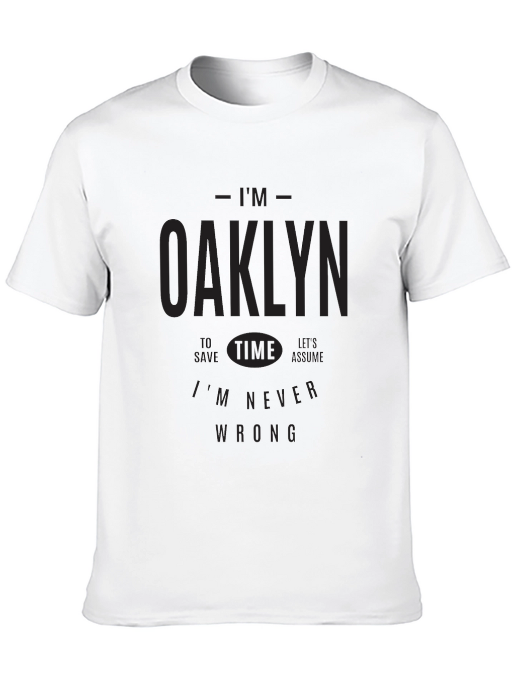 Im Oaklyn T-Shirt - Never Wrong Graphic Tee