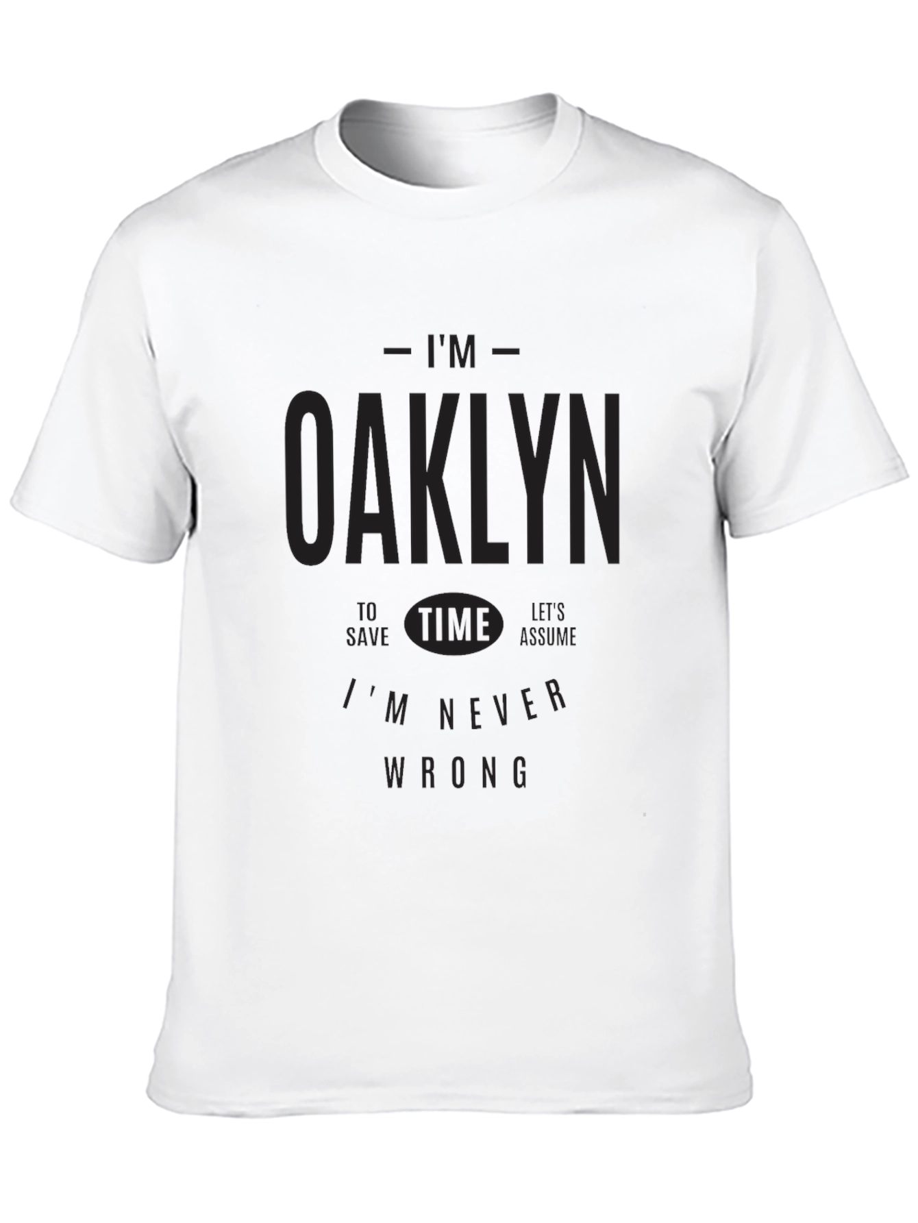 Im Oaklyn T-Shirt - Never Wrong Graphic Tee