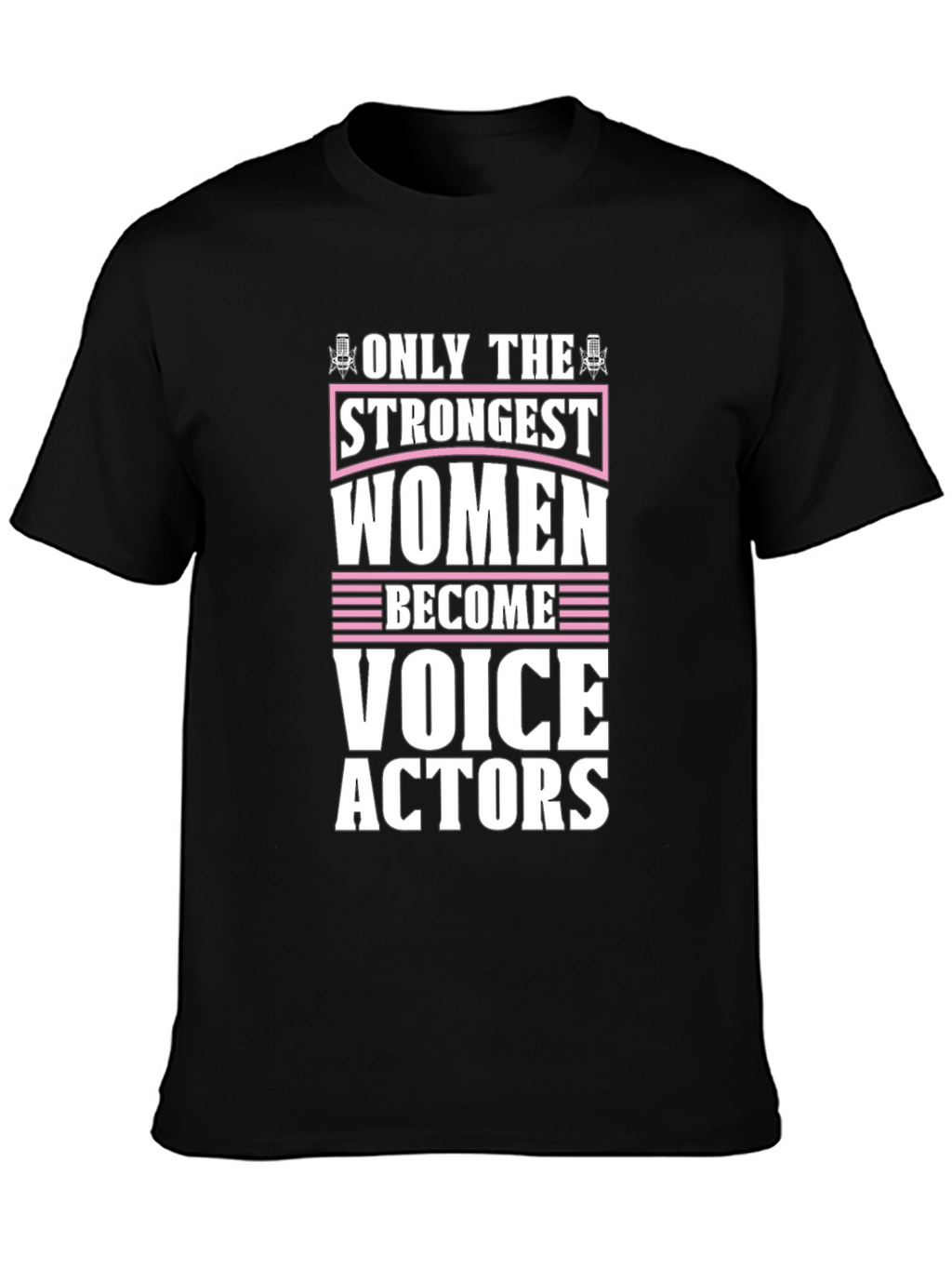 Strongest Women Voice Actors Black T-Shirt