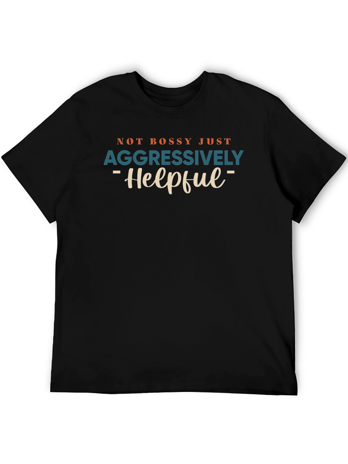 Not Bossy Aggressively Helpful Graphic Tee