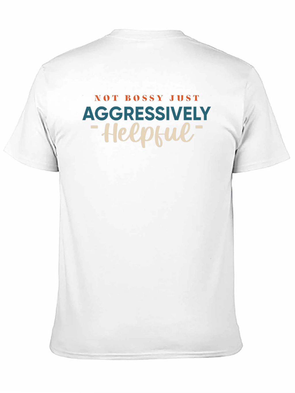 Not Bossy Aggressively Helpful Graphic Tee