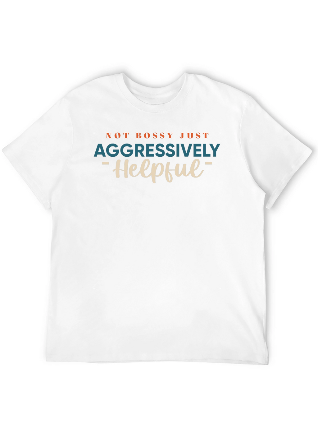 Not Bossy Aggressively Helpful Graphic Tee