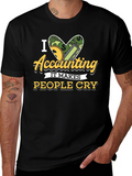 I Love Accounting T-Shirt: It Makes People Cry