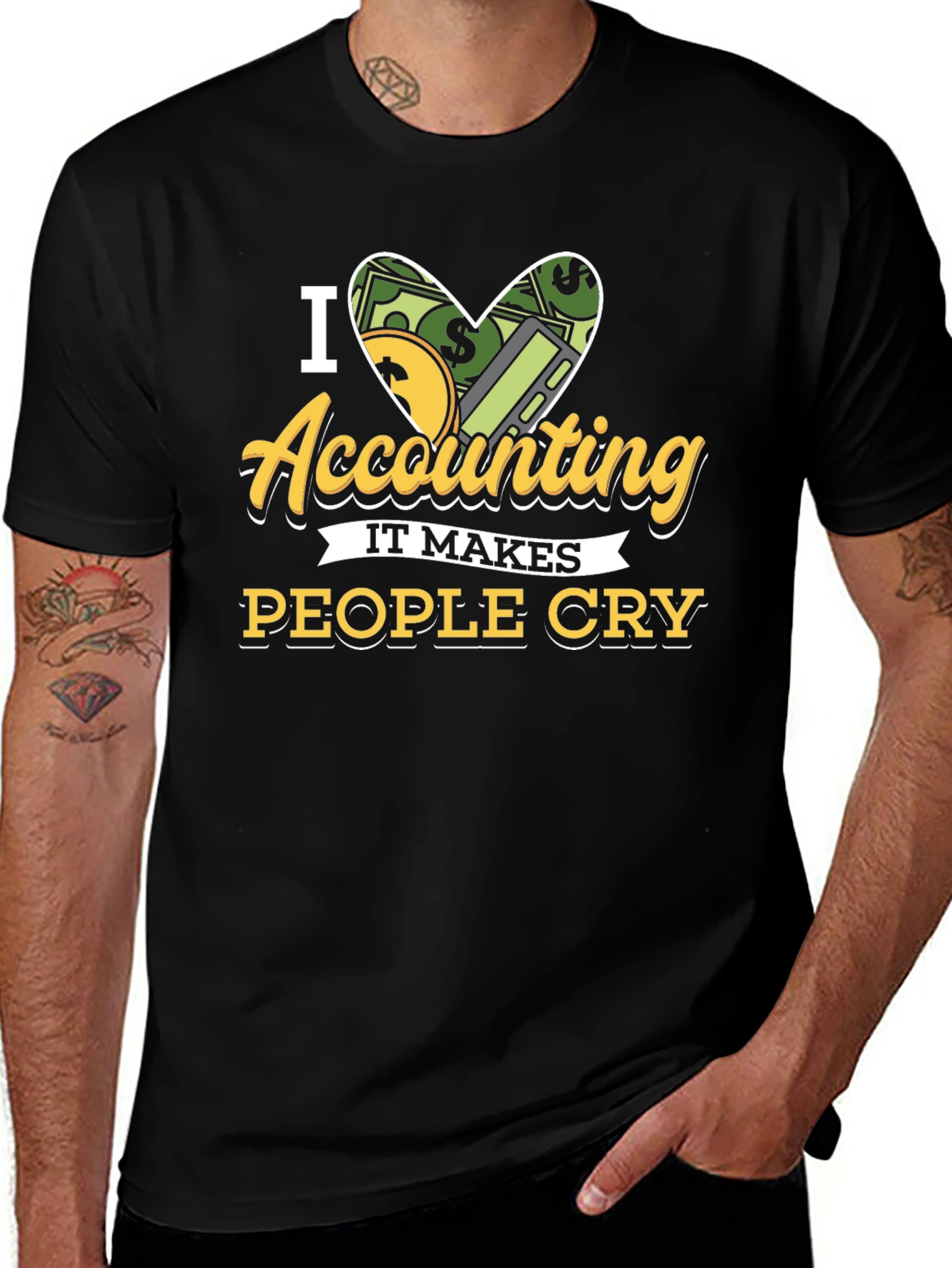 I Love Accounting T-Shirt: It Makes People Cry