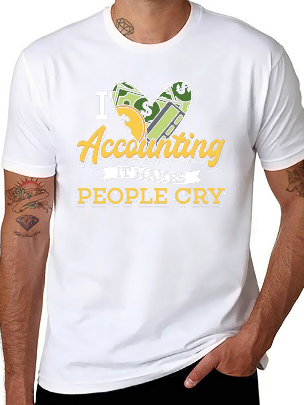 I Love Accounting T-Shirt: It Makes People Cry