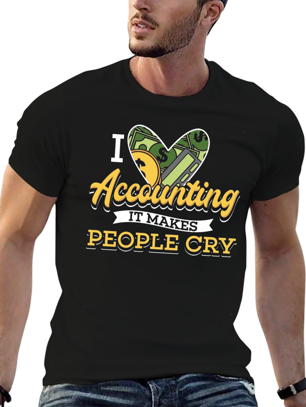 I Love Accounting T-Shirt: It Makes People Cry