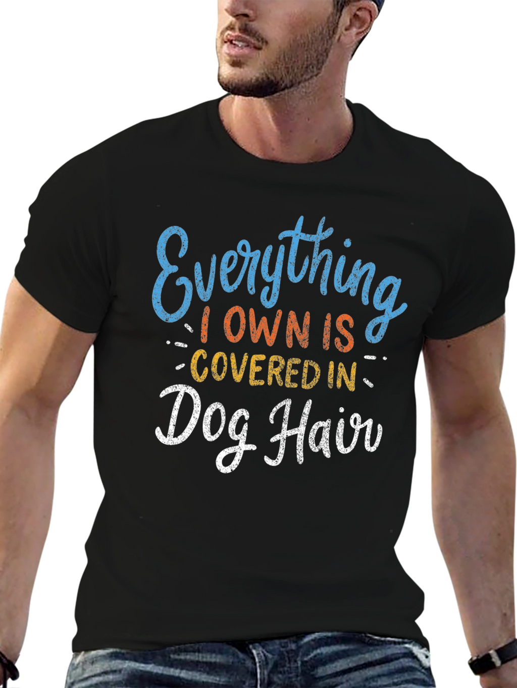 Everything I Own is Covered in Dog Hair T-Shirt