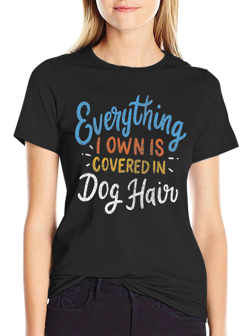 Everything I Own is Covered in Dog Hair T-Shirt