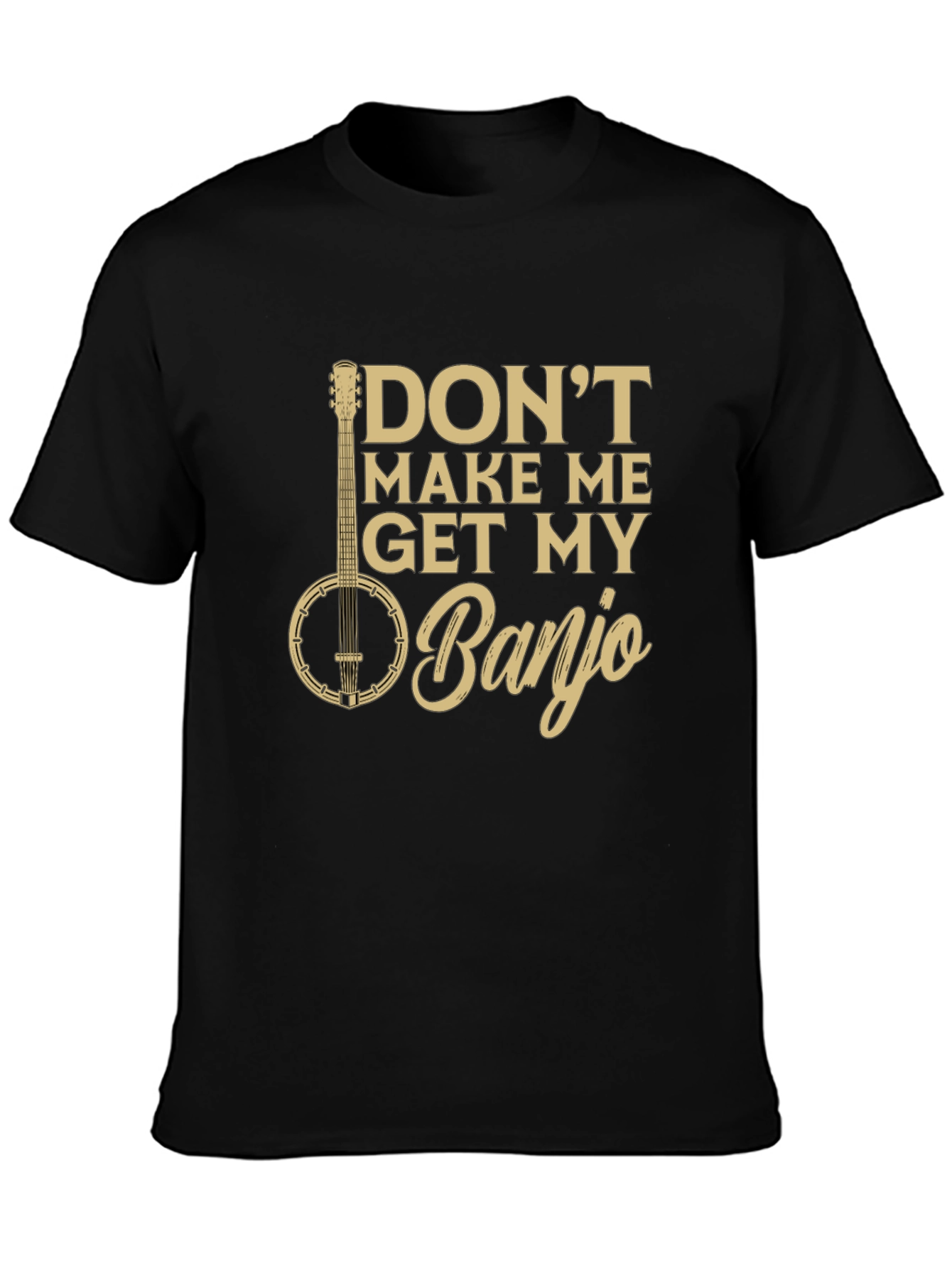 Dont Make Me Get My Banjo Graphic Tee