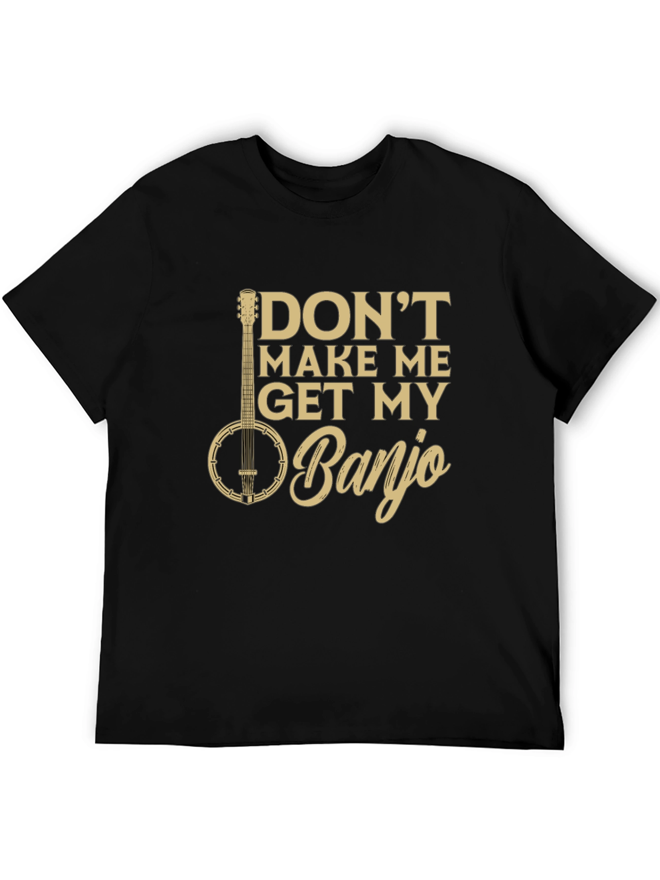 Dont Make Me Get My Banjo Graphic Tee