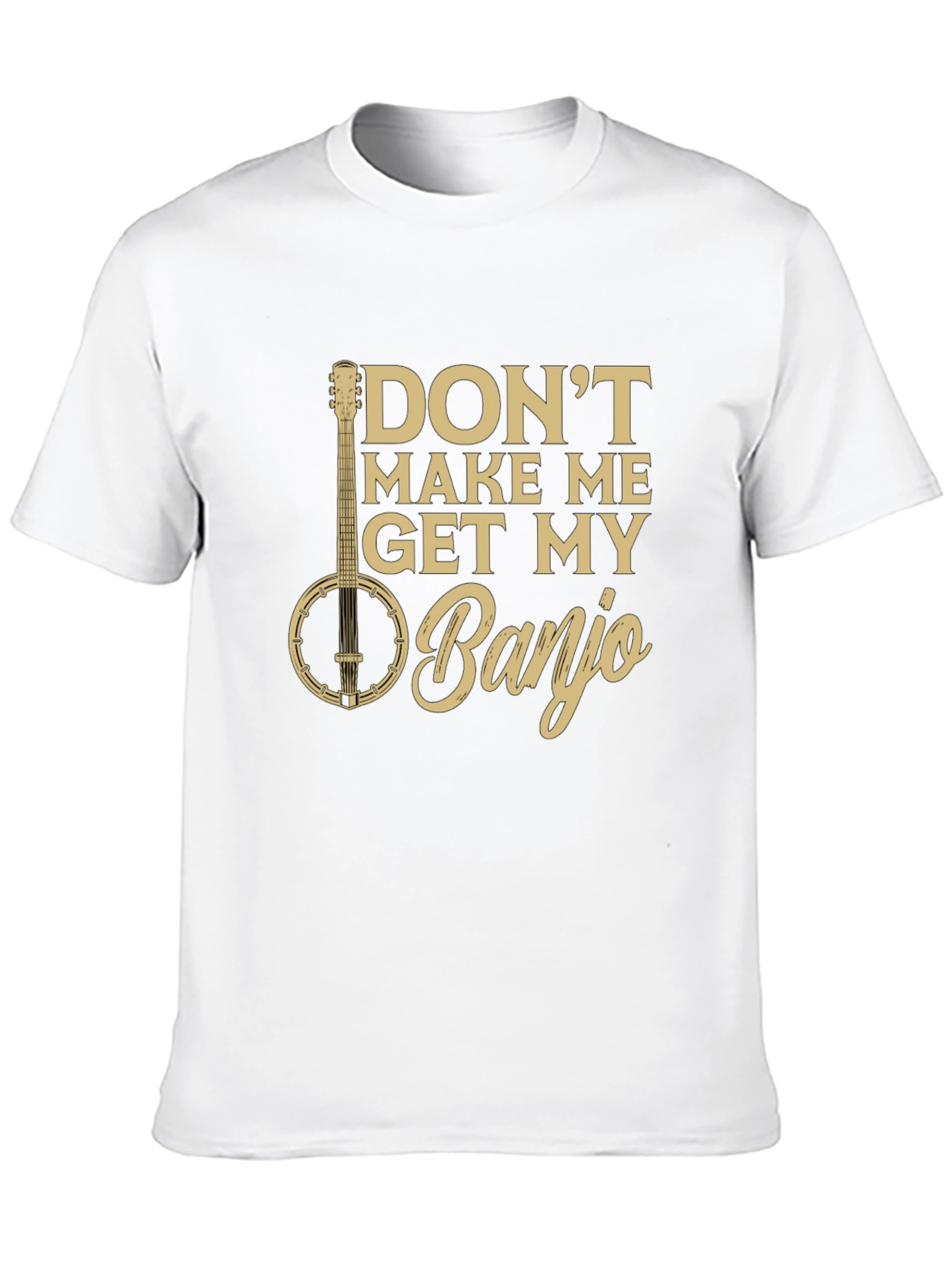 Dont Make Me Get My Banjo Graphic Tee