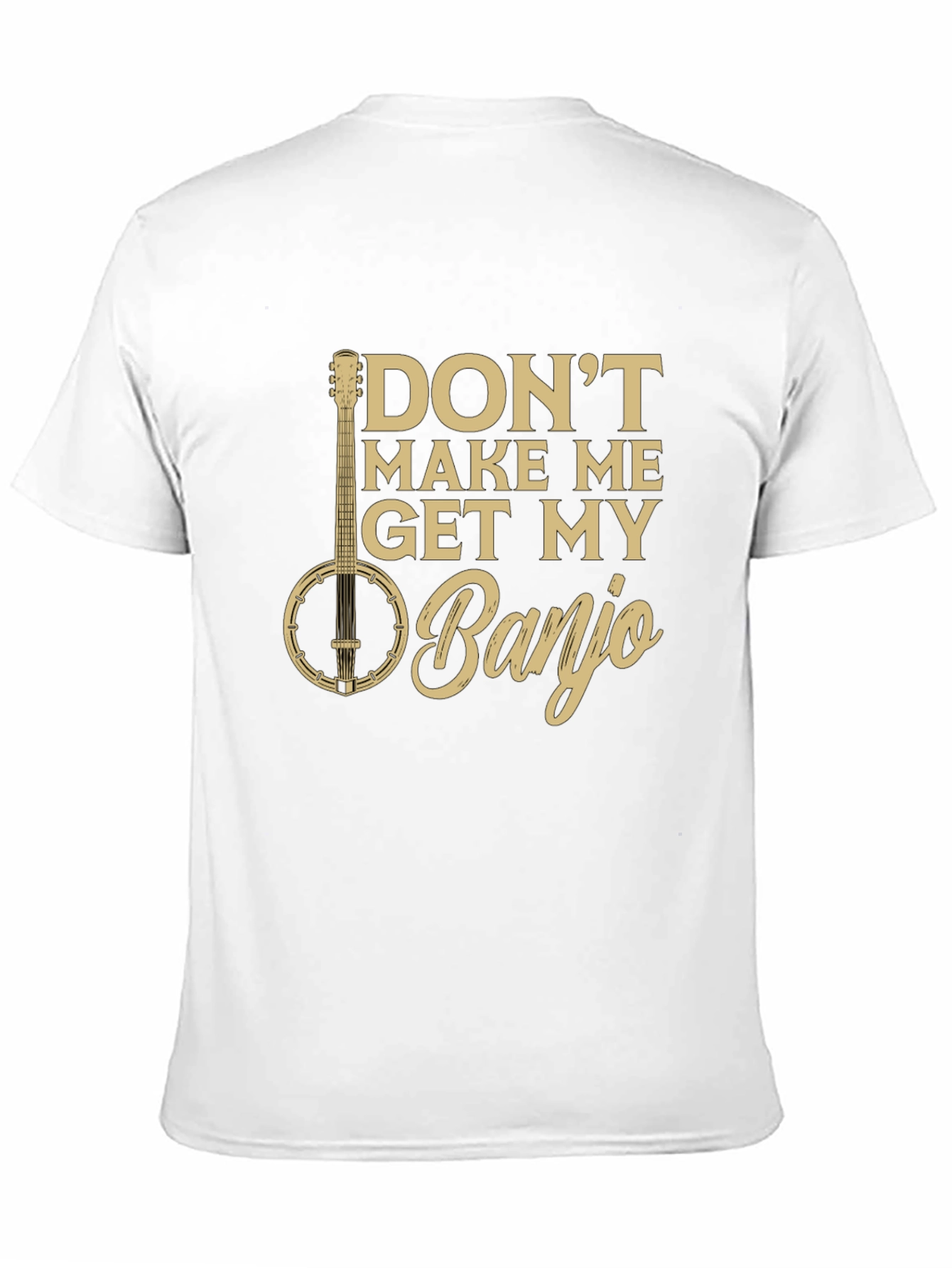Dont Make Me Get My Banjo Graphic Tee