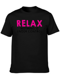 Relax Nothing is Under Control Graphic T-Shirt