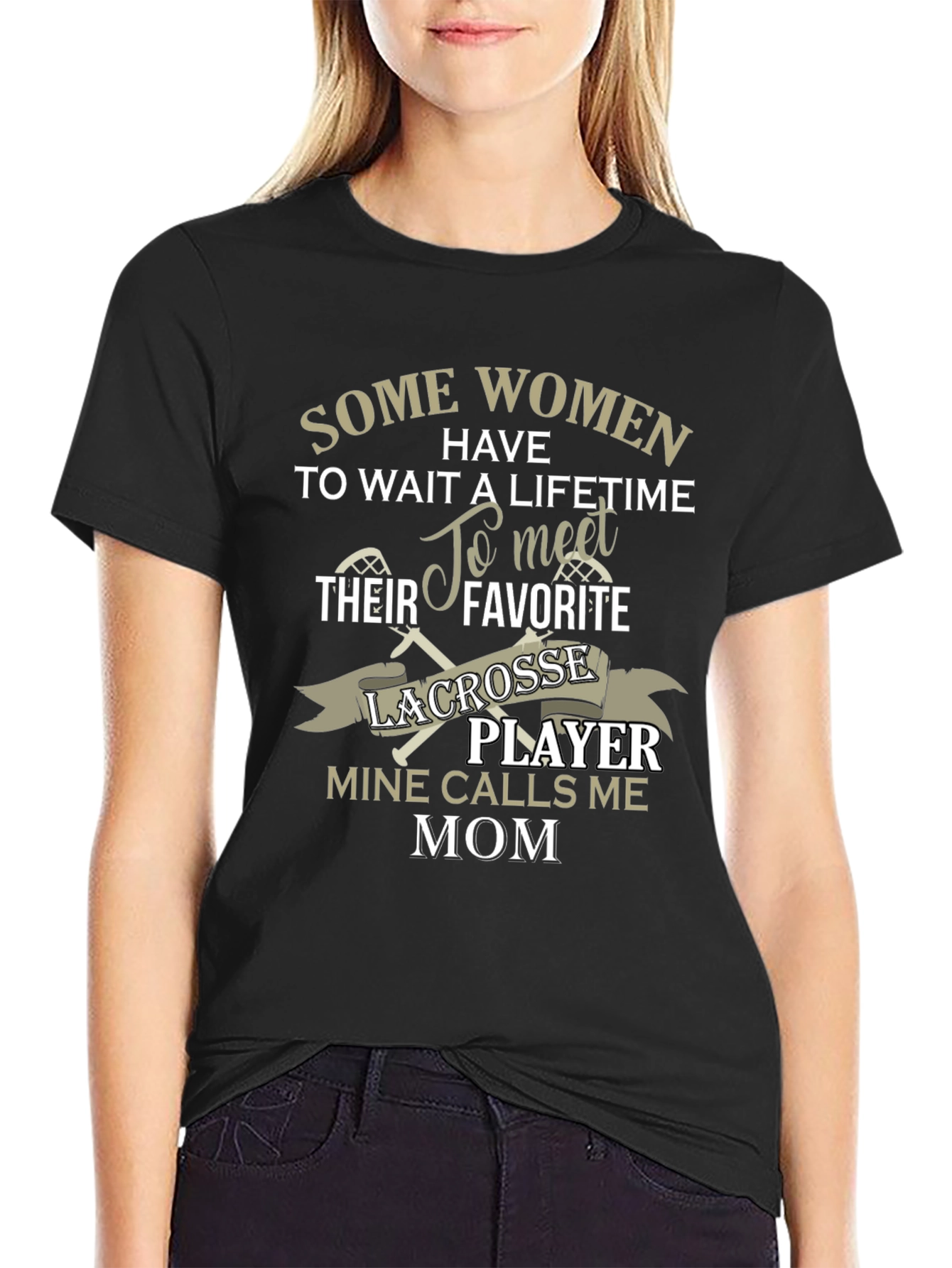 Lacrosse Mom T-Shirt - Some Women Have To Wait