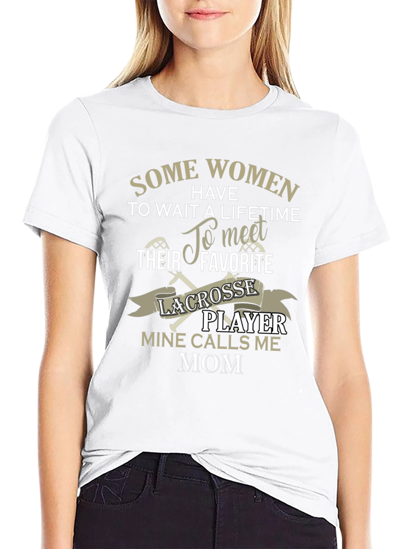 Lacrosse Mom T-Shirt - Some Women Have To Wait