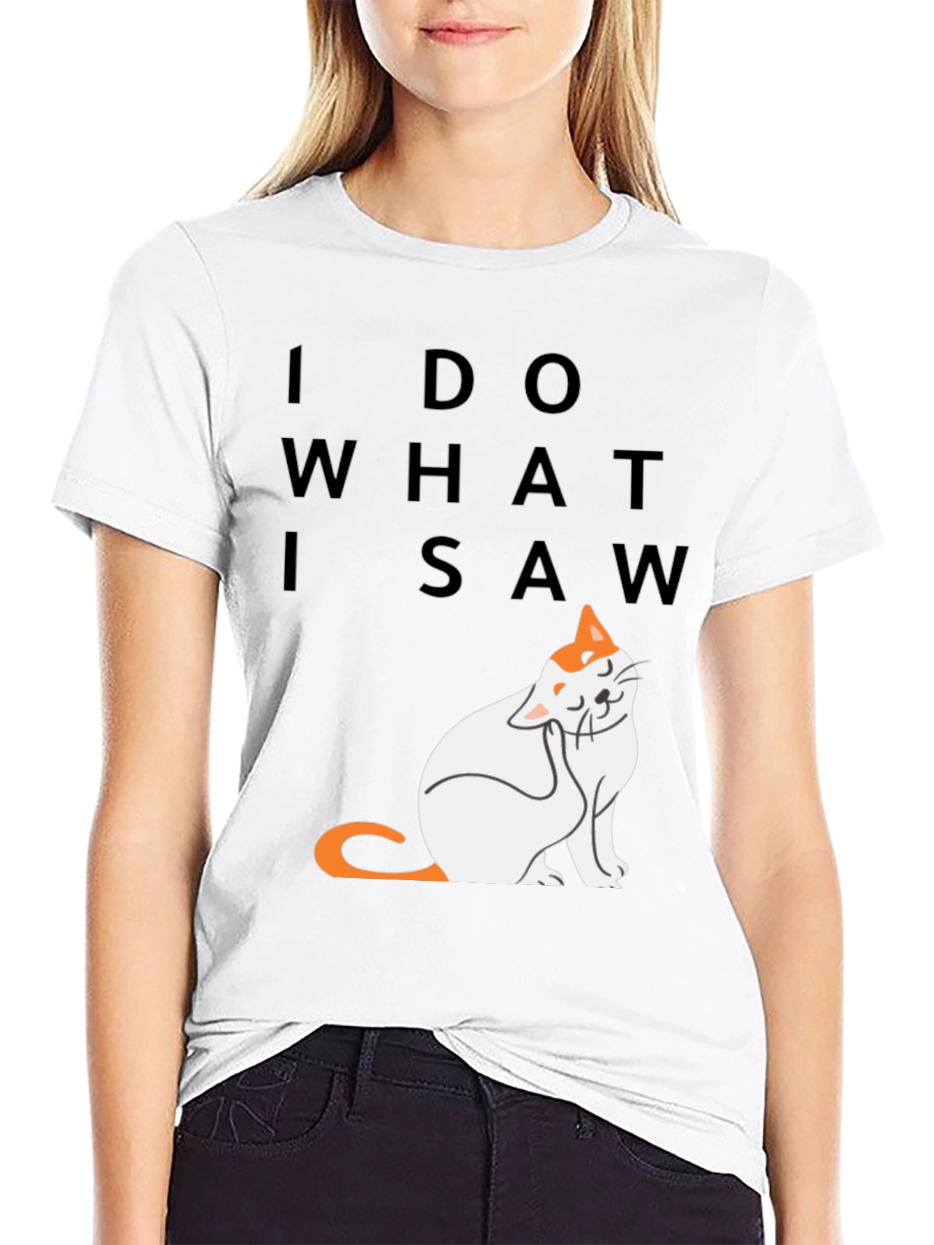 I Do What I Saw - Cat Graphic Tee