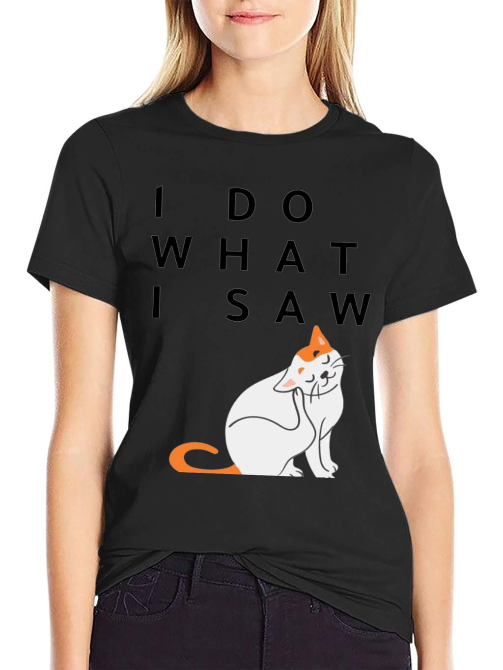 I Do What I Saw - Cat Graphic Tee