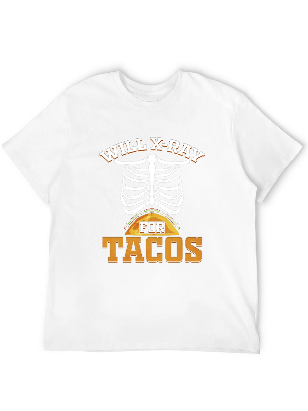 Will X-Ray For Tacos T-Shirt