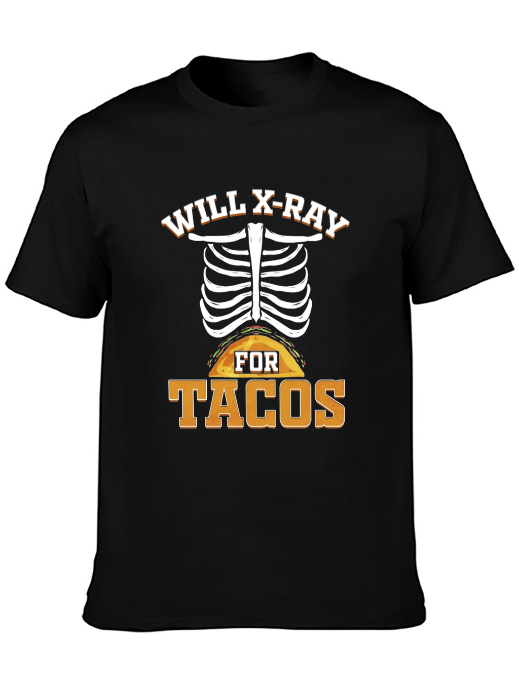 Will X-Ray For Tacos T-Shirt