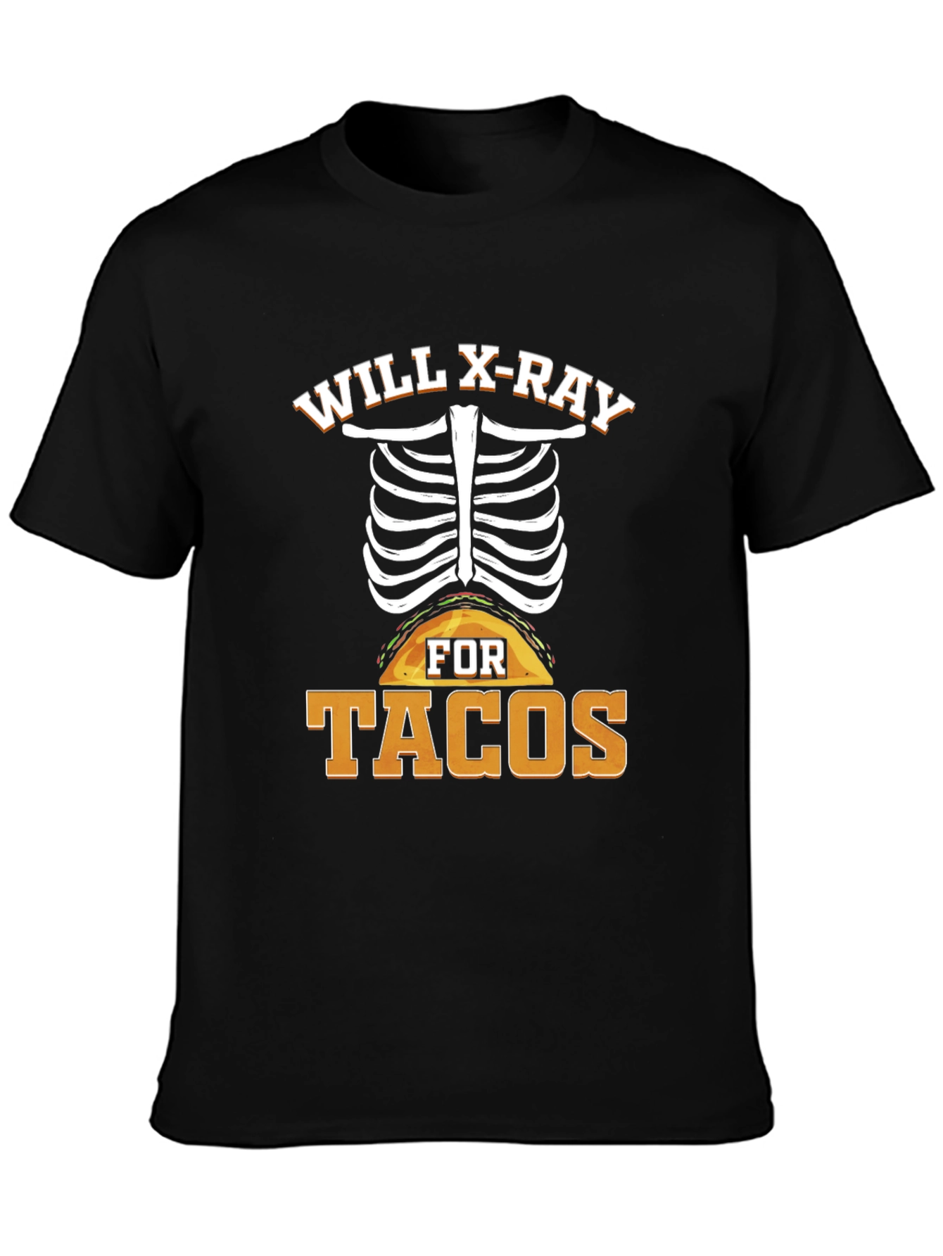 Will X-Ray For Tacos T-Shirt