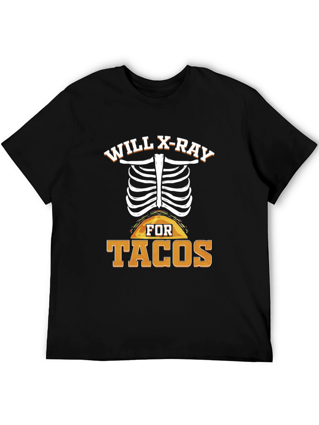 Will X-Ray For Tacos T-Shirt