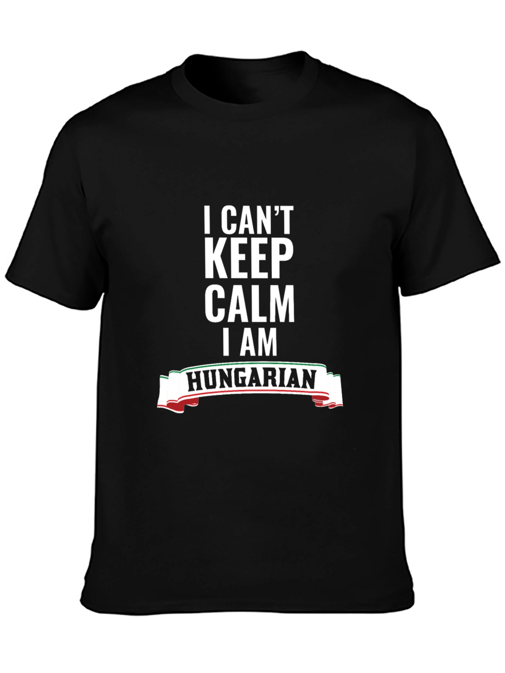 I Cant Keep Calm Im Hungarian T-Shirt