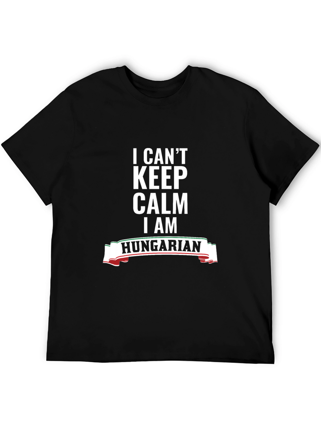 I Cant Keep Calm Im Hungarian T-Shirt