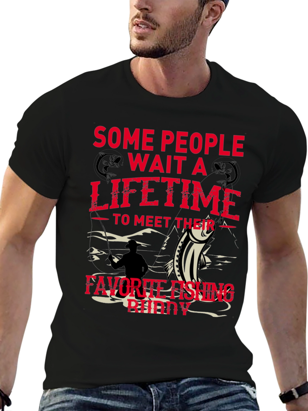 Fishing Buddy Tee - Some People Wait a Lifetime