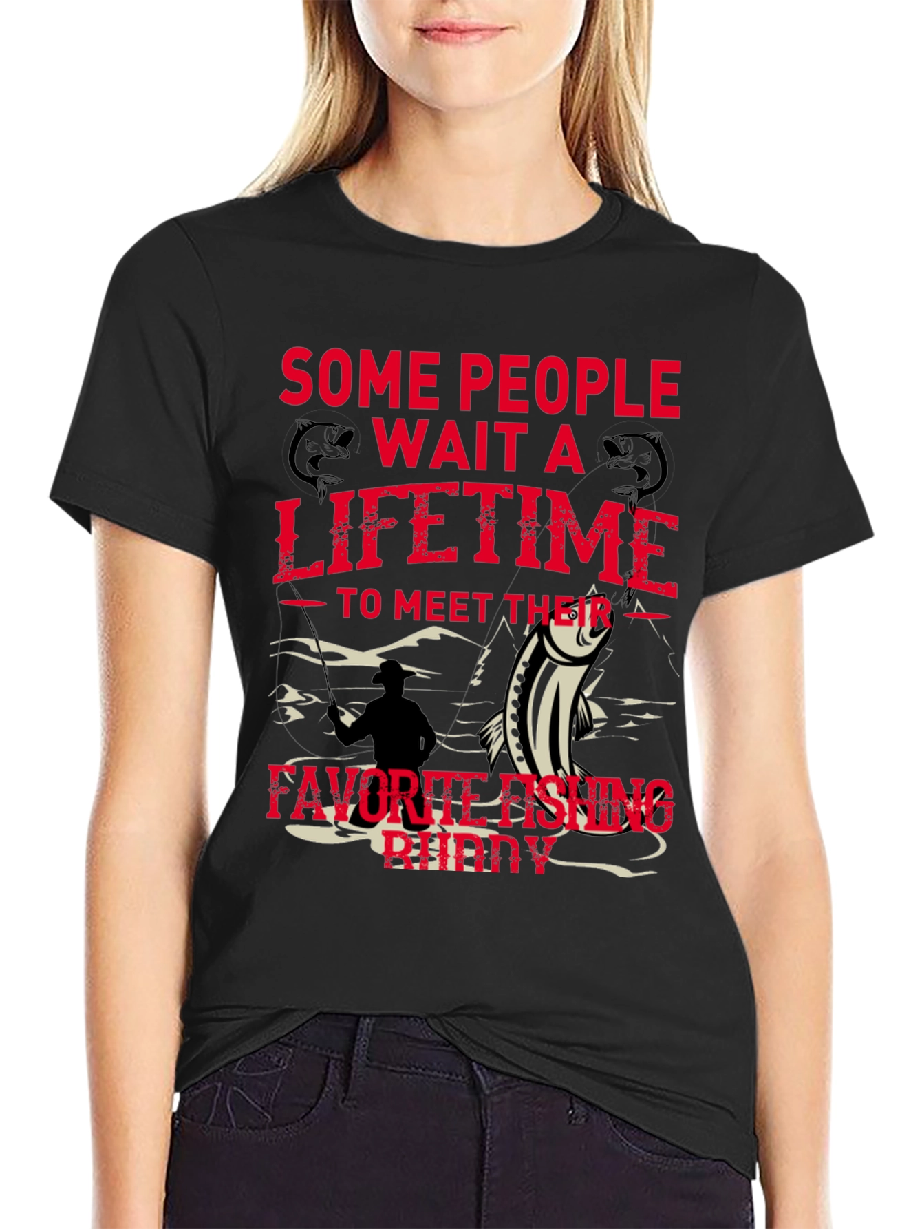 Fishing Buddy Tee - Some People Wait a Lifetime