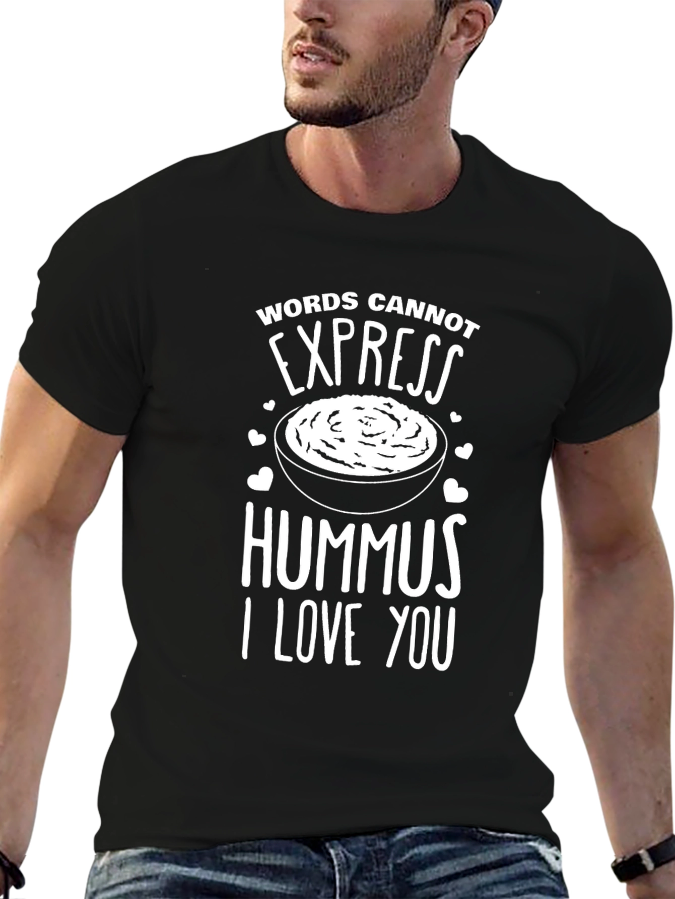 Hummus Lover T-Shirt: Words Cannot Express My Love!