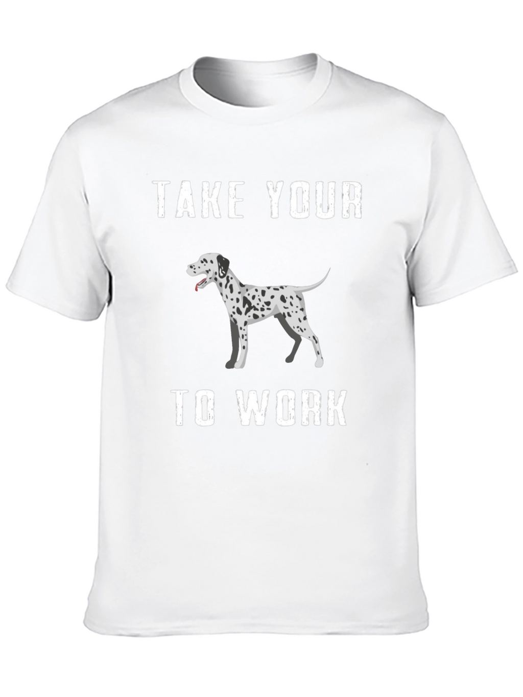 Dalmatian Dog T-Shirt Take Your Dog To Work