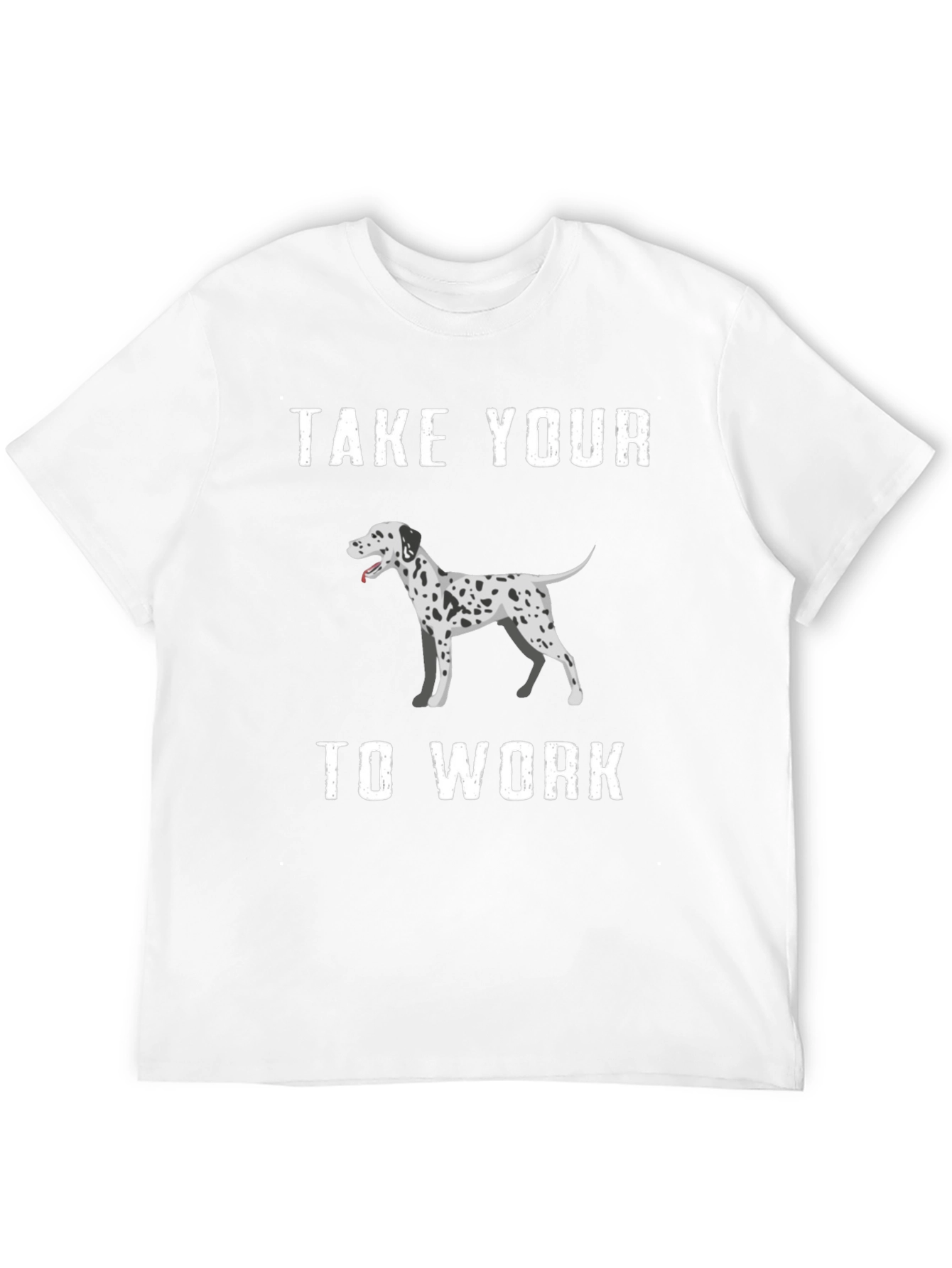 Dalmatian Dog T-Shirt Take Your Dog To Work