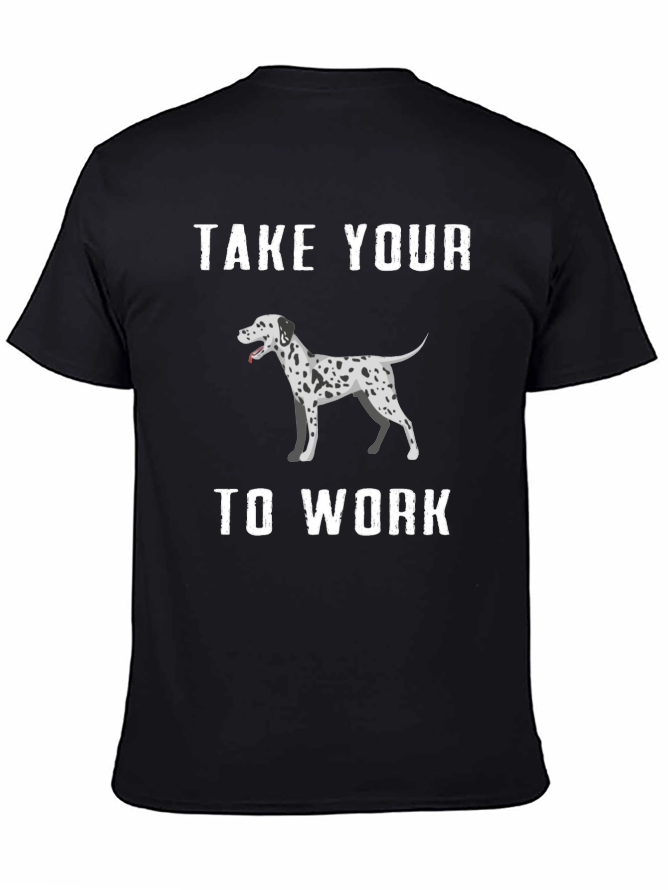 Dalmatian Dog T-Shirt Take Your Dog To Work