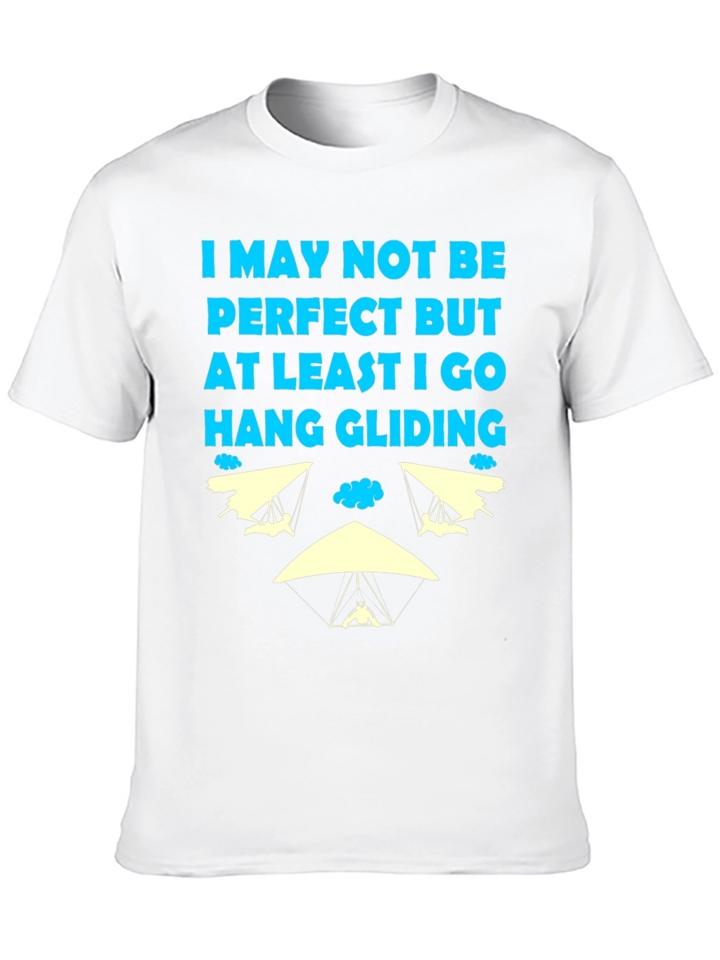 Hang Gliding T-Shirt: Imperfectly Awesome!