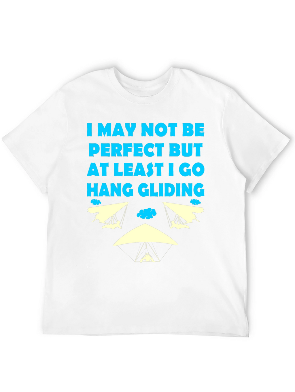 Hang Gliding T-Shirt: Imperfectly Awesome!
