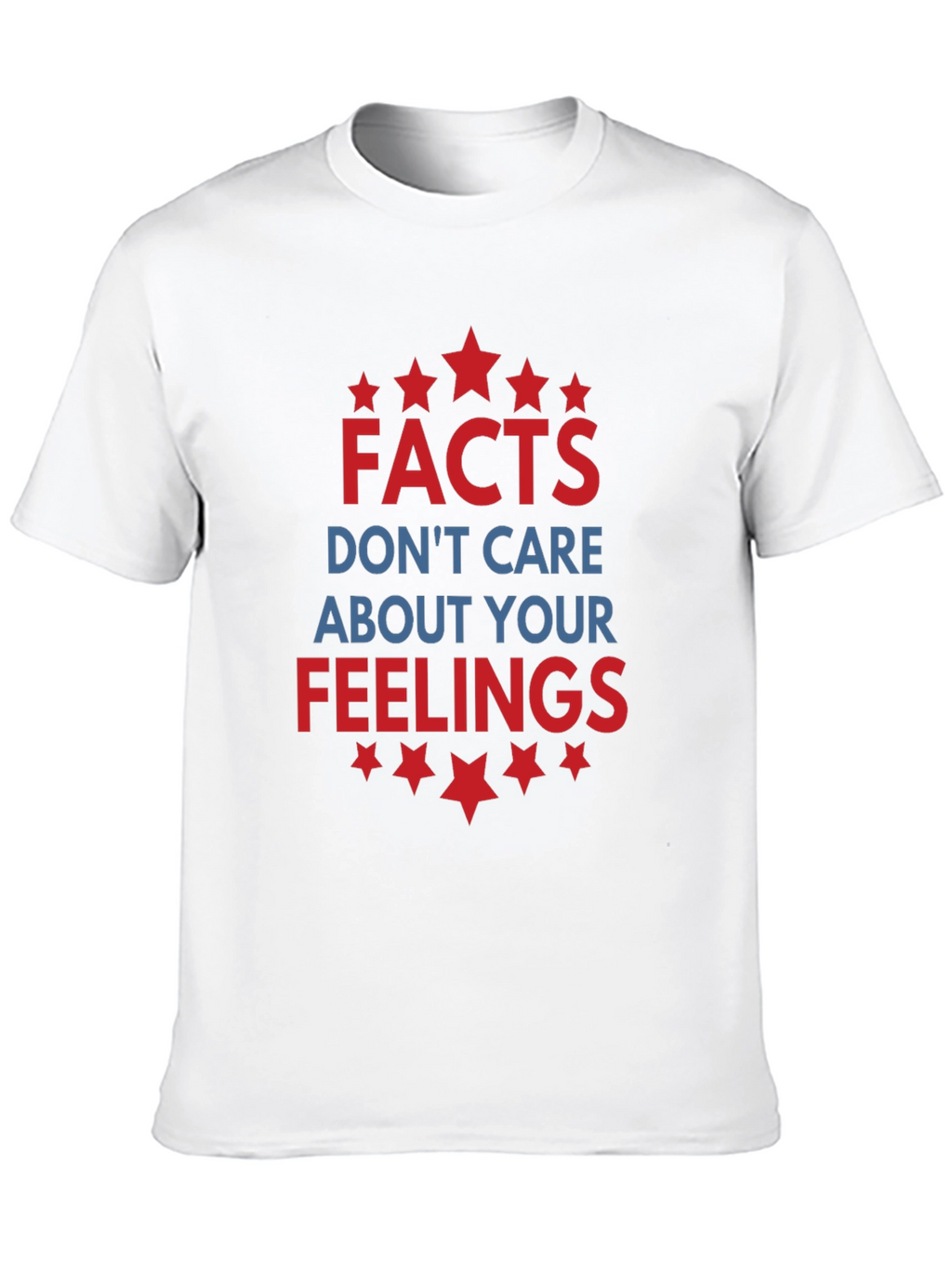 Facts Dont Care About Your Feelings Graphic T-Shirt