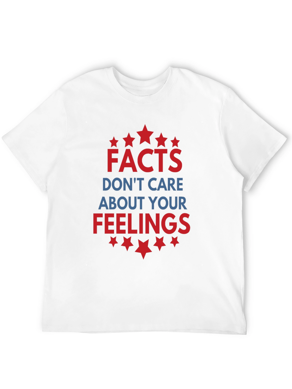 Facts Dont Care About Your Feelings Graphic T-Shirt