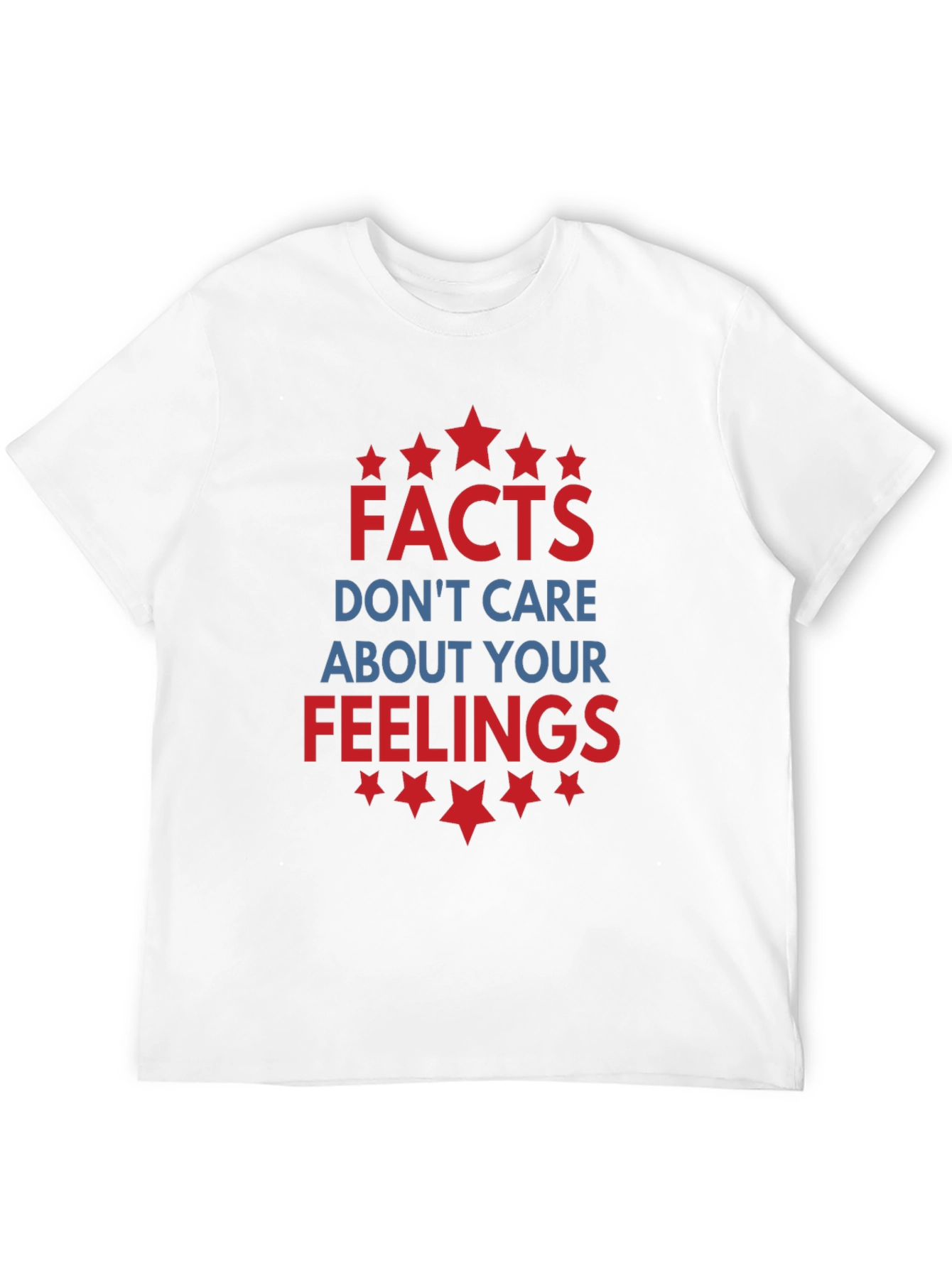 Facts Dont Care About Your Feelings Graphic T-Shirt