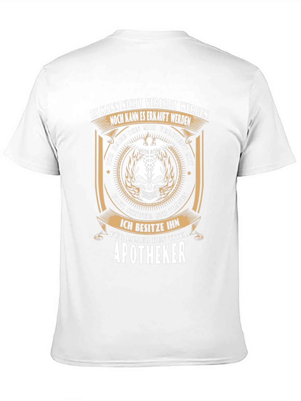 Apotheker T-Shirt: Earned Not Inherited