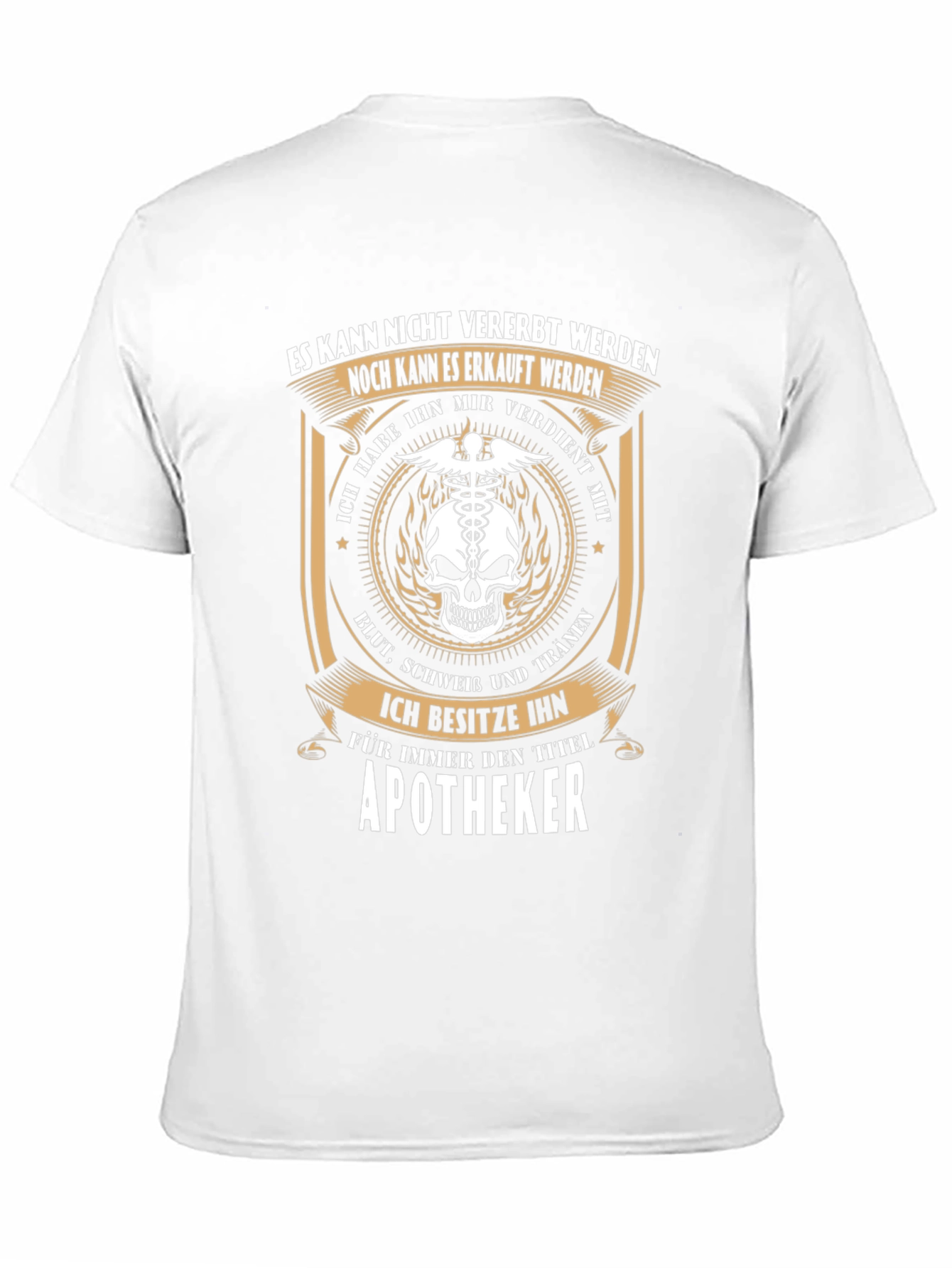 Apotheker T-Shirt: Earned Not Inherited