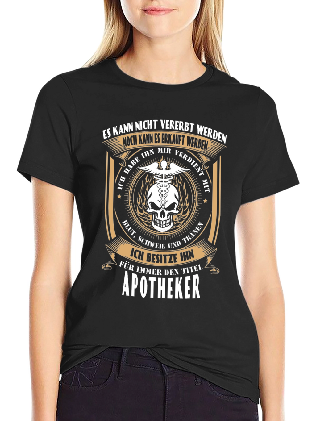 Apotheker T-Shirt: Earned Not Inherited