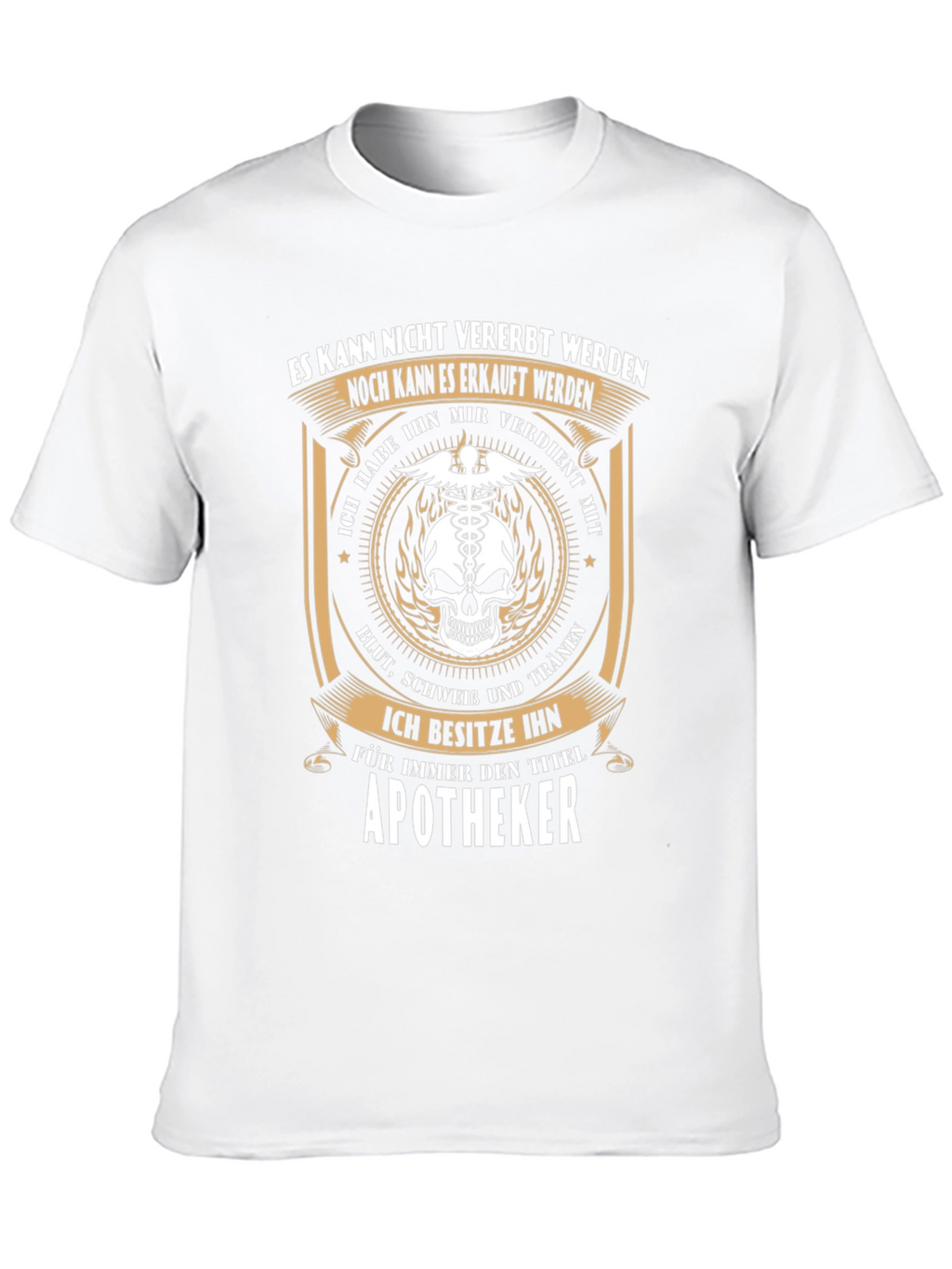 Apotheker T-Shirt: Earned Not Inherited