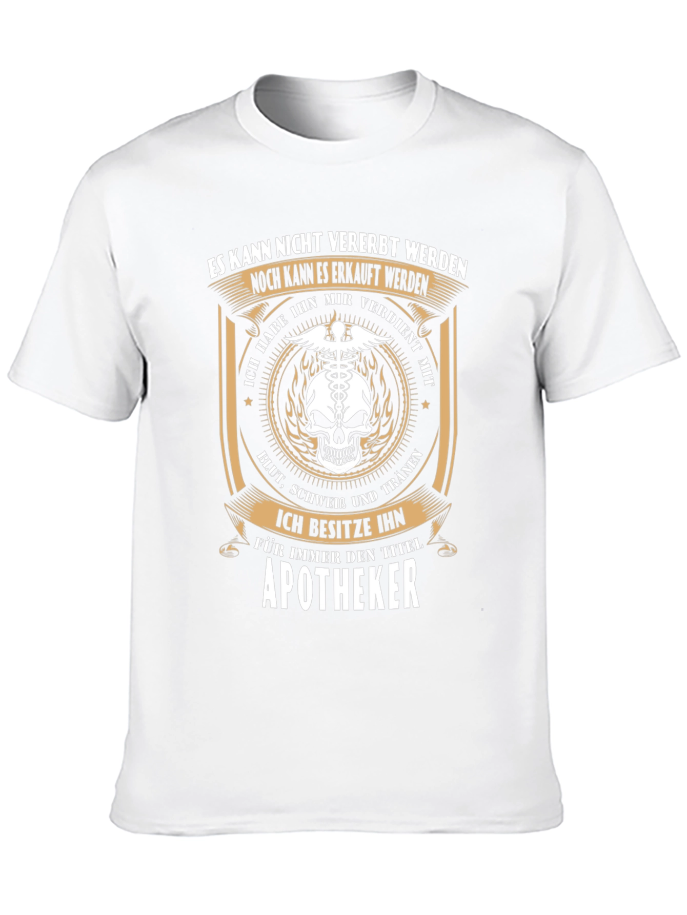 Apotheker T-Shirt: Earned Not Inherited
