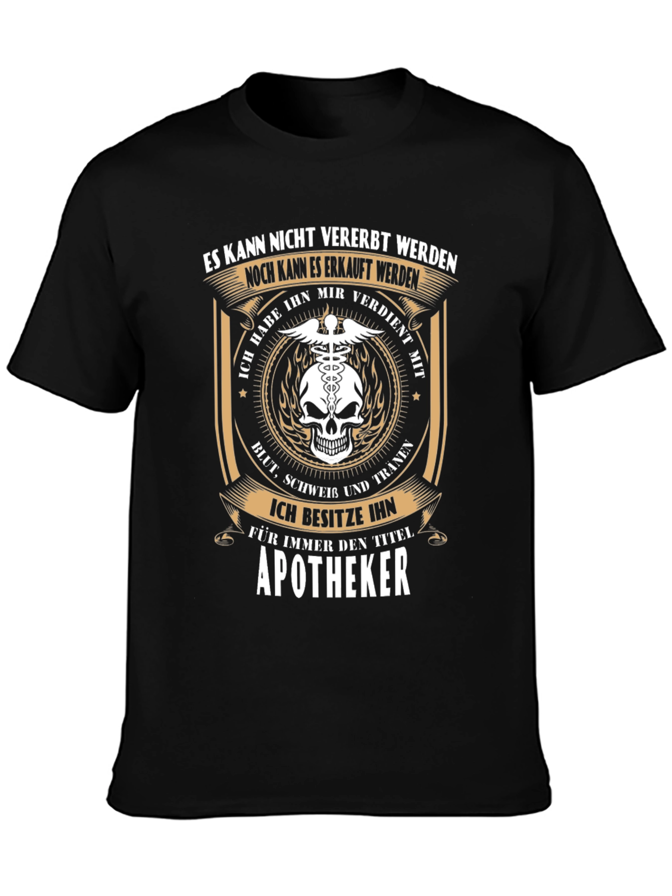 Apotheker T-Shirt: Earned Not Inherited
