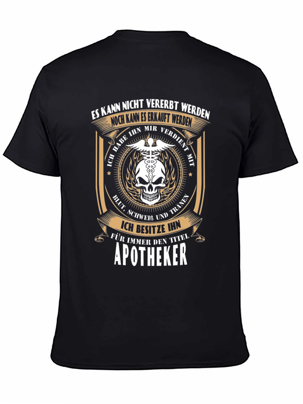Apotheker T-Shirt: Earned Not Inherited
