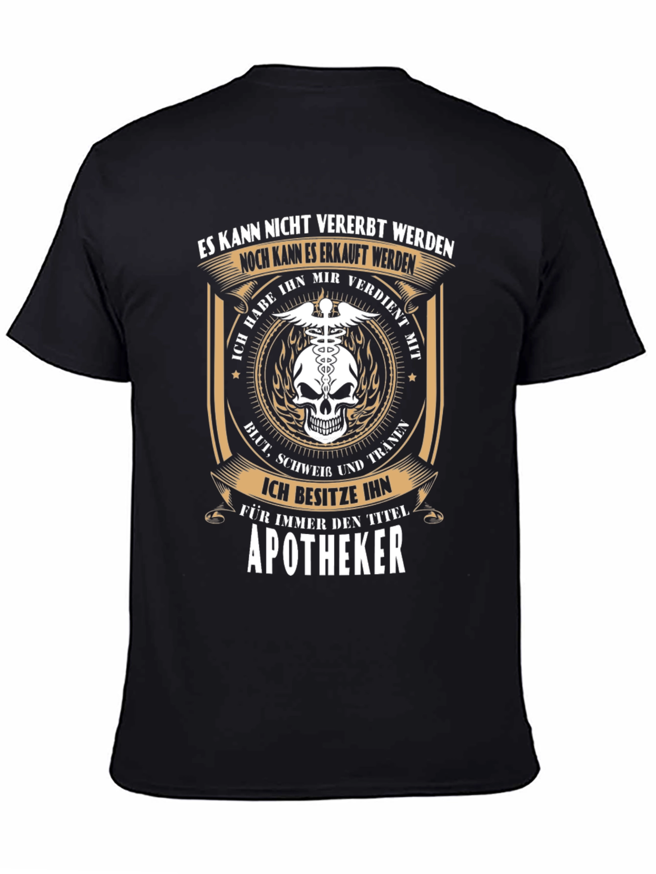 Apotheker T-Shirt: Earned Not Inherited
