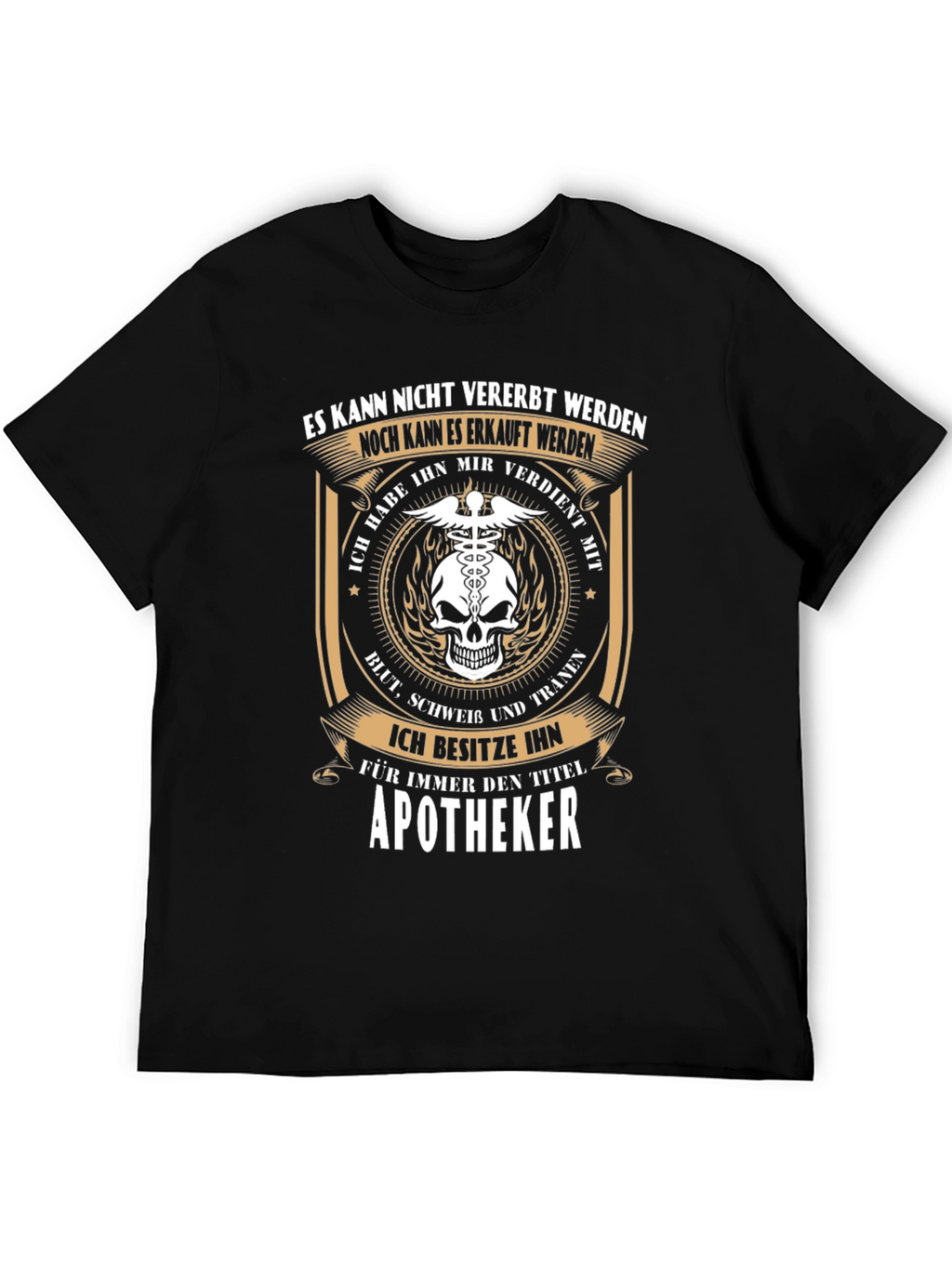 Apotheker T-Shirt: Earned Not Inherited