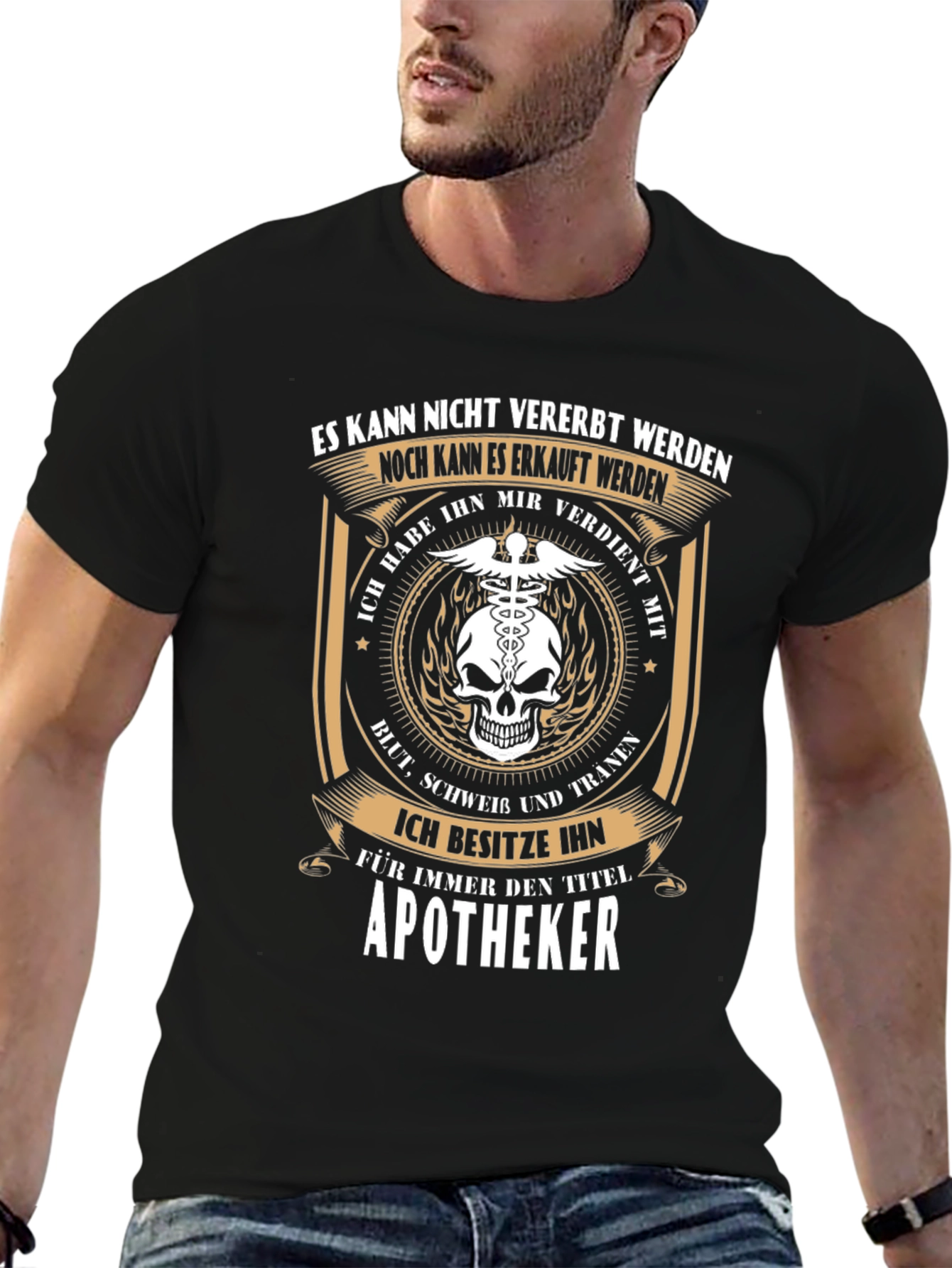Apotheker T-Shirt: Earned Not Inherited