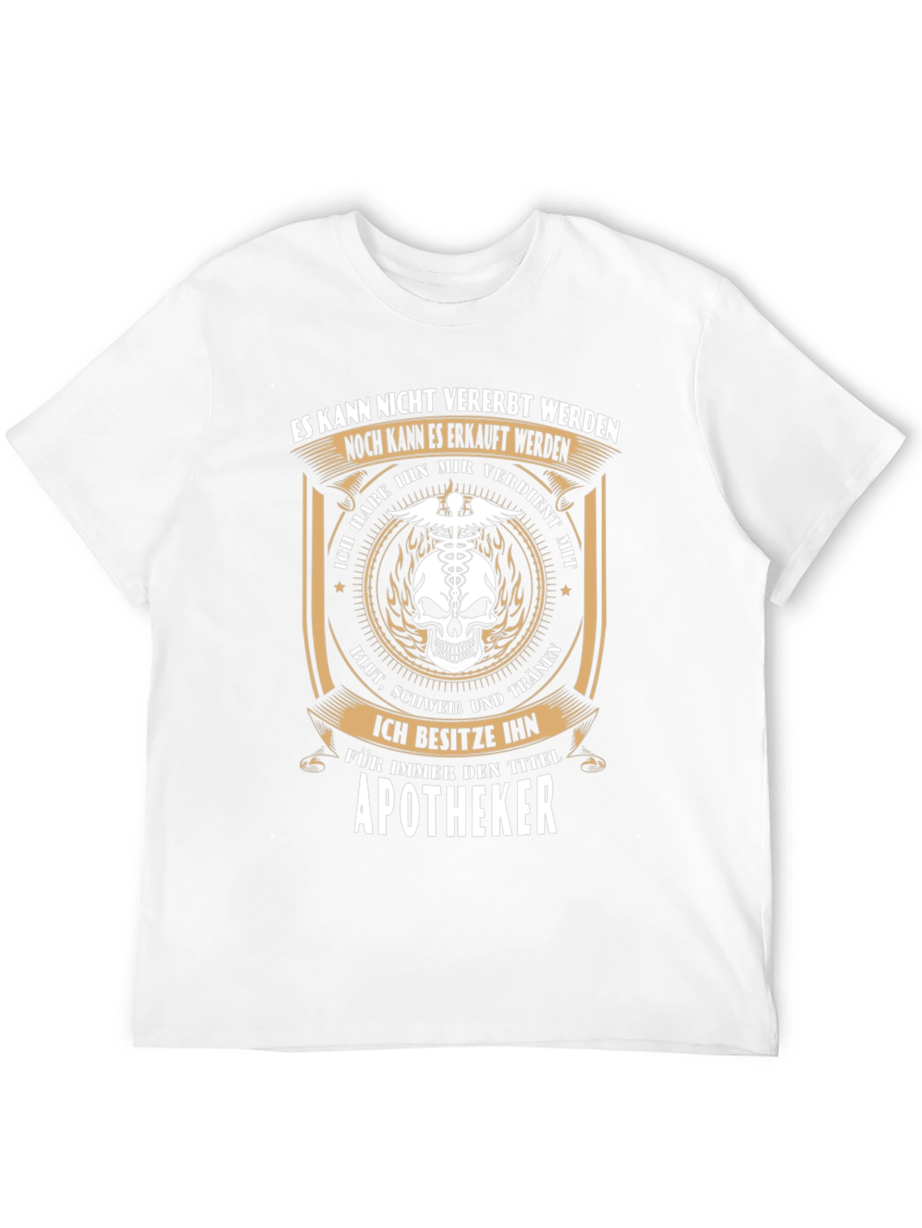 Apotheker T-Shirt: Earned Not Inherited